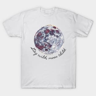 Stay wild, moon child T-Shirt